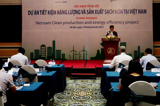Hoàn thành dự án “Tiết kiệm năng lượng và sản xuất sạch hơn tại Việt Nam”