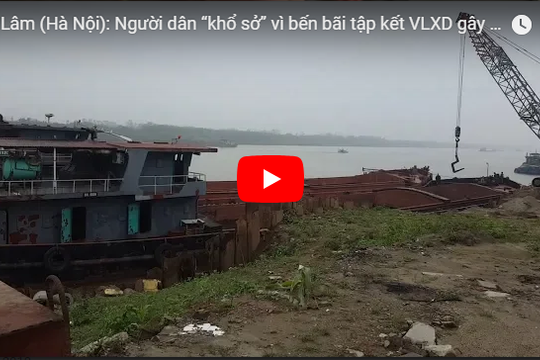 Gia Lâm (Hà Nội): Người dân “khổ sở” vì bến bãi tập kết VLXD gây ô nhiễm môi trường