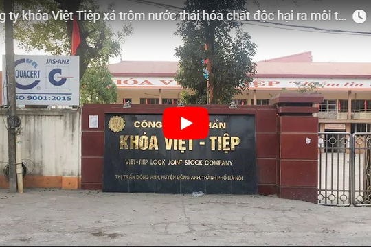 Công ty khóa Việt Tiệp xả trộm nước thải hóa chất độc hại ra môi trường?