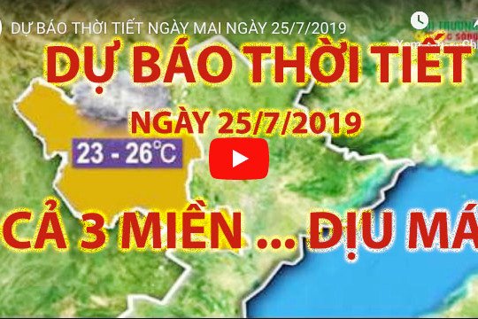 Dự báo thời tiết ngày mai 25/7/2019