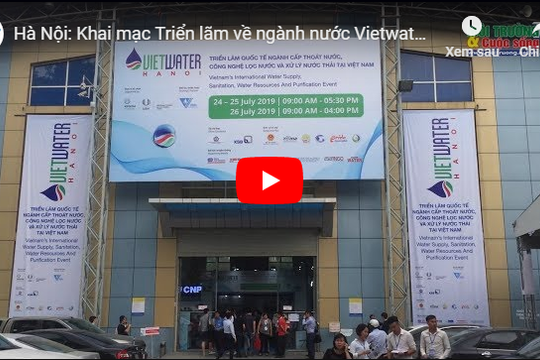 Hà Nội: Khai mạc Triển lãm về ngành nước Vietwater 2019