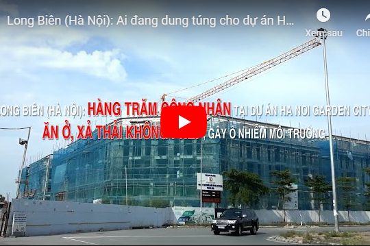 Long Biên (Hà Nội): Ai đang dung túng cho dự án HA NOI GARDEN CITY vi phạm Luật Bảo vệ môi trường?