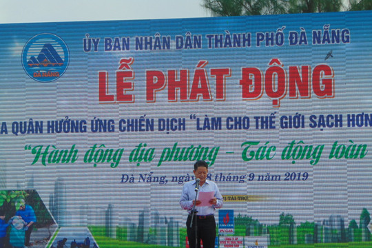 Đà Nẵng: Tổ chức Lễ phát động Ra quân hưởng ứng chiến dịch “Làm cho thế giới sạch hơn năm 2019”
