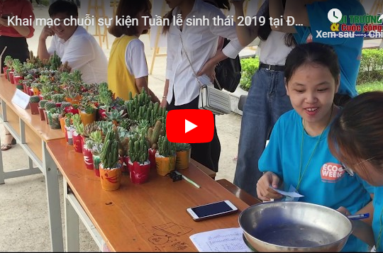 Khai mạc chuỗi sự kiện Tuần lễ sinh thái 2019 tại Đại học khoa học Thái Nguyên