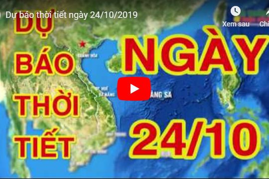 Dự báo thời tiết ngày 24/10/2019