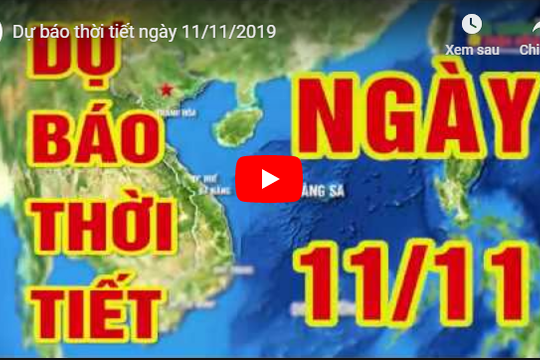 Dự báo thời tiết ngày 11/11/2019