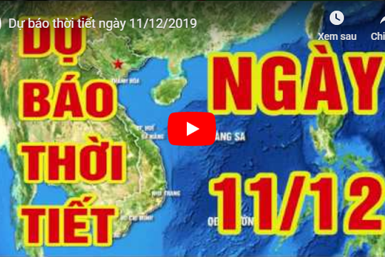 Dự báo thời tiết ngày 11/12/2019