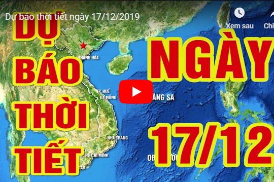 Dự báo thời tiết ngày 17/12/2019