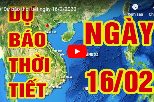 Dự báo thời tiết ngày 16/2/2020