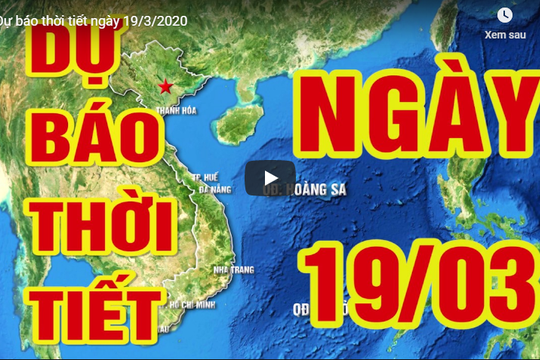 Dự báo thời tiết ngày 19/3/2020