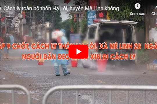 [VIDEO] Cách ly toàn bộ thôn Hạ Lôi, huyện Mê Linh không để dịch bệnh lây lan thêm