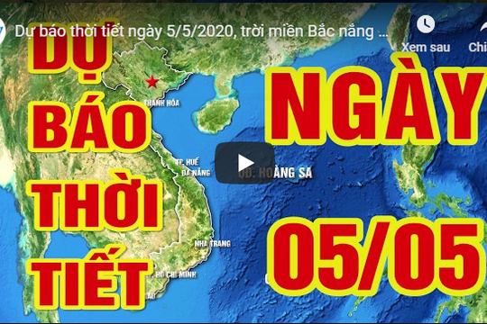 Dự báo thời tiết ngày 5/5/2020, trời miền Bắc nắng nóng gay gắt