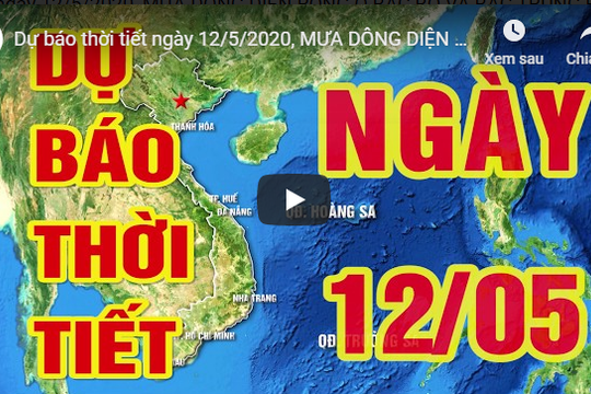 Dự báo thời tiết ngày 12/5/2020, Mưa dông diện rộng ở Bắc Bộ và Bắc Trung Bộ