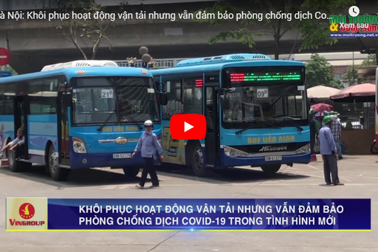 [VIDEO] Hà Nội: Khôi phục hoạt động vận tải nhưng vẫn đảm bảo phòng chống dịch Covid-19 trong tình hình mới