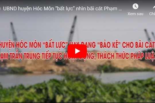 UBND huyện Hóc Môn “bất lực” nhìn bãi cát Phạm Trần Trung tiếp tục hoạt động, thách thức pháp luật.