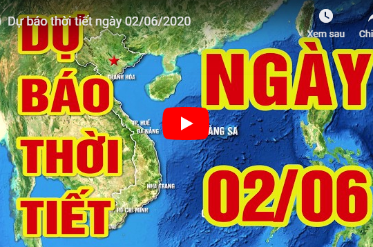 Dự báo thời tiết ngày 02/06/2020