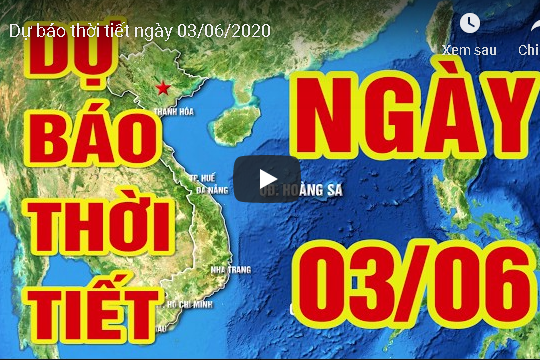 Dự báo thời tiết ngày 03/06/2020