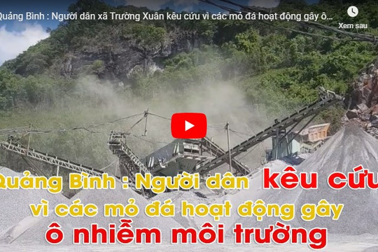 Quảng Bình: Người dân xã Trường Xuân kêu cứu vì các mỏ đá hoạt động gây ô nhiễm môi trường