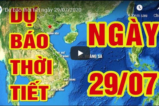 Dự báo thời tiết ngày 29/07/2020