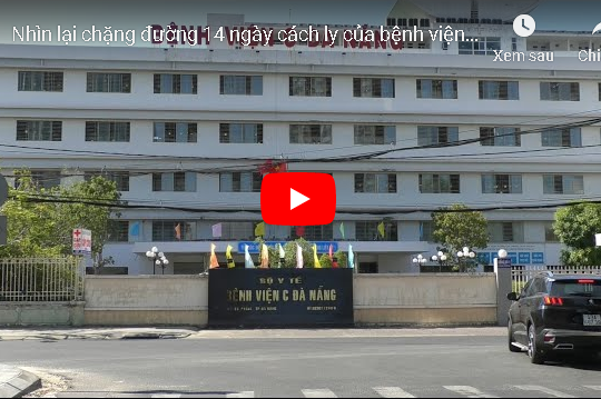 [VIDEO] Nhìn lại chặng đường 14 ngày cách ly của bệnh viện C Đà Nẵng