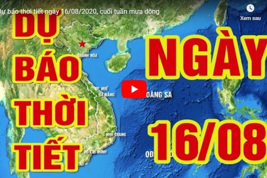 Dự báo thời tiết ngày 16/08/2020, cuối tuần mưa dông