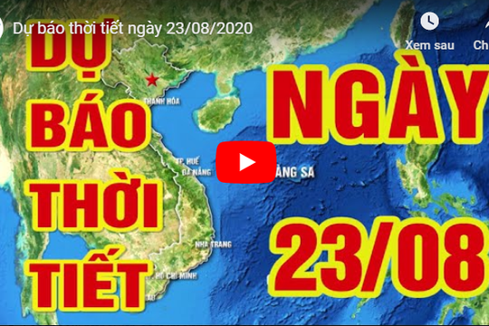 Dự báo thời tiết ngày 23/08/2020