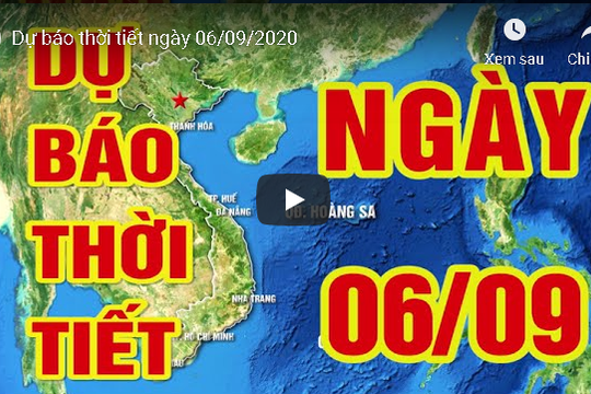 Dự báo thời tiết ngày 06/09/2020