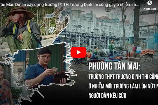 [VIDEO] P. Tân Mai: Dự án xây dựng trường PTTH Trương Định thi công gây ô nhiễm môi trường, lún nứt nhà dân