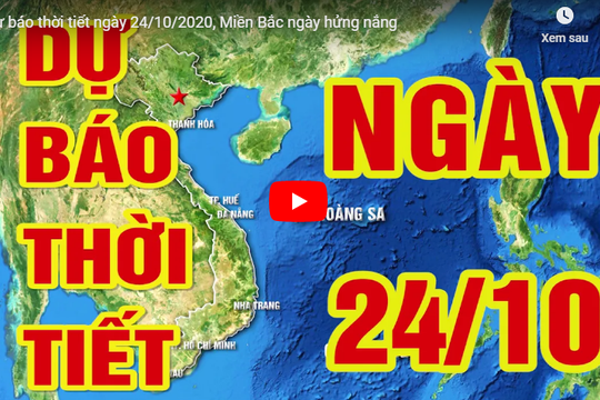 Dự báo thời tiết ngày 24/10/2020