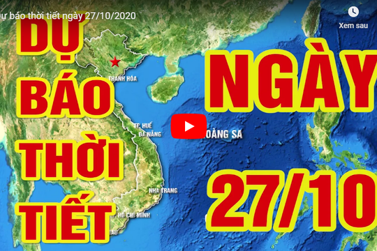 Dự báo thời tiết ngày 27/10/2020