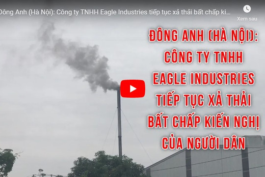 Đông Anh (Hà Nội): Công ty TNHH Eagle Industries tiếp tục xả thải bất chấp kiến nghị của người dân