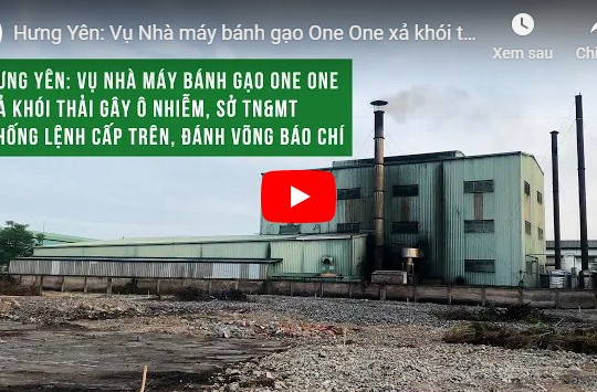 Hưng Yên: Vụ Nhà máy bánh gạo One One xả khói thải gây ô nhiễm, Sở TN&MT chống lệnh cấp trên