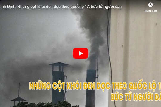 Bình Định: Những cột khói đen dọc theo quốc lộ 1A bức tử người dân