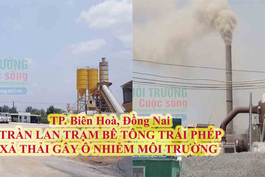Tp. Biên Hòa (Đồng Nai) – Bài 1: Tràn lan trạm bê tông hoạt động trái phép, xả thải bức tử môi trường