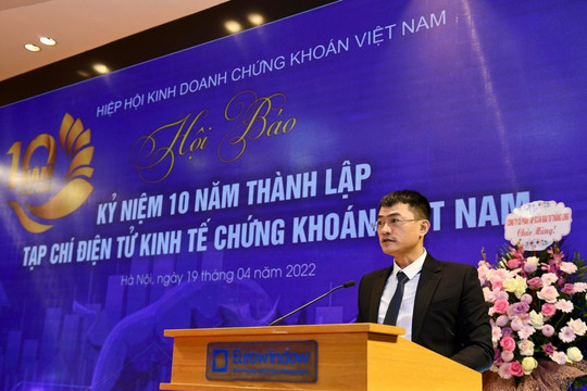 Tạp chí Kinh tế Chứng khoán Việt Nam tổ chức Hội báo kỷ niệm 10 năm thành lập