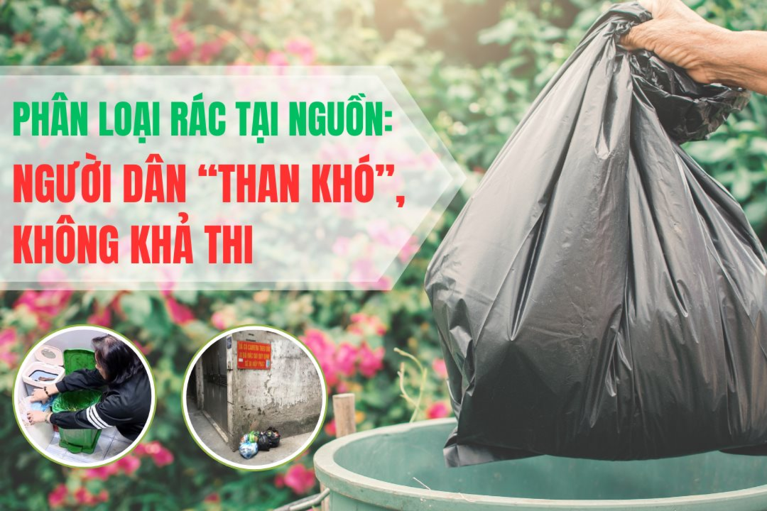 Phân loại rác tại nguồn: Người dân “than khó”, không khả thi 