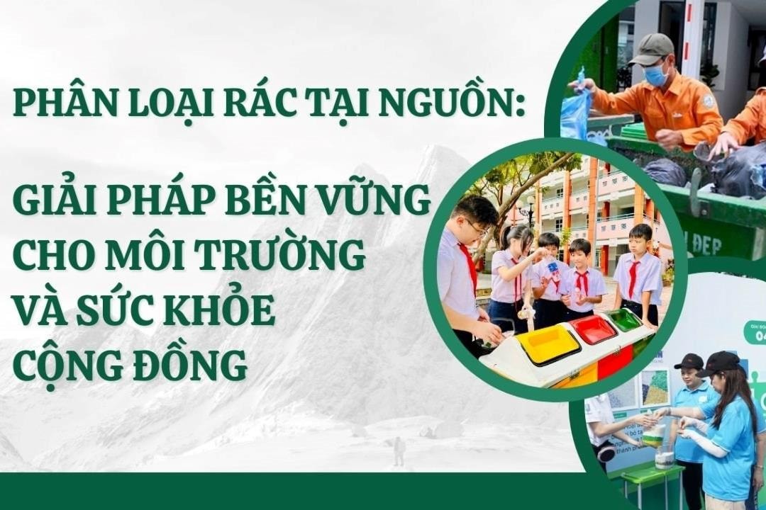 Phân loại rác tại nguồn: Giải pháp bền vững cho môi trường và sức khỏe cộng đồng 