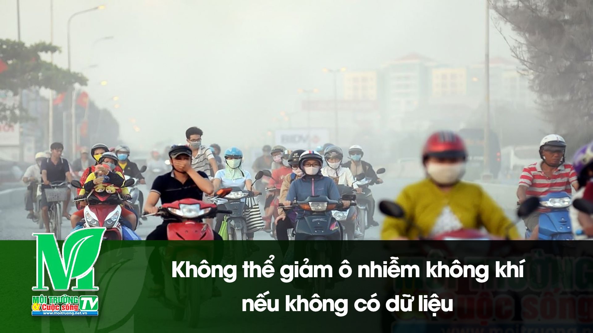 [VIDEO] Không thể giảm ô nhiễm không khí nếu không có dữ liệu 