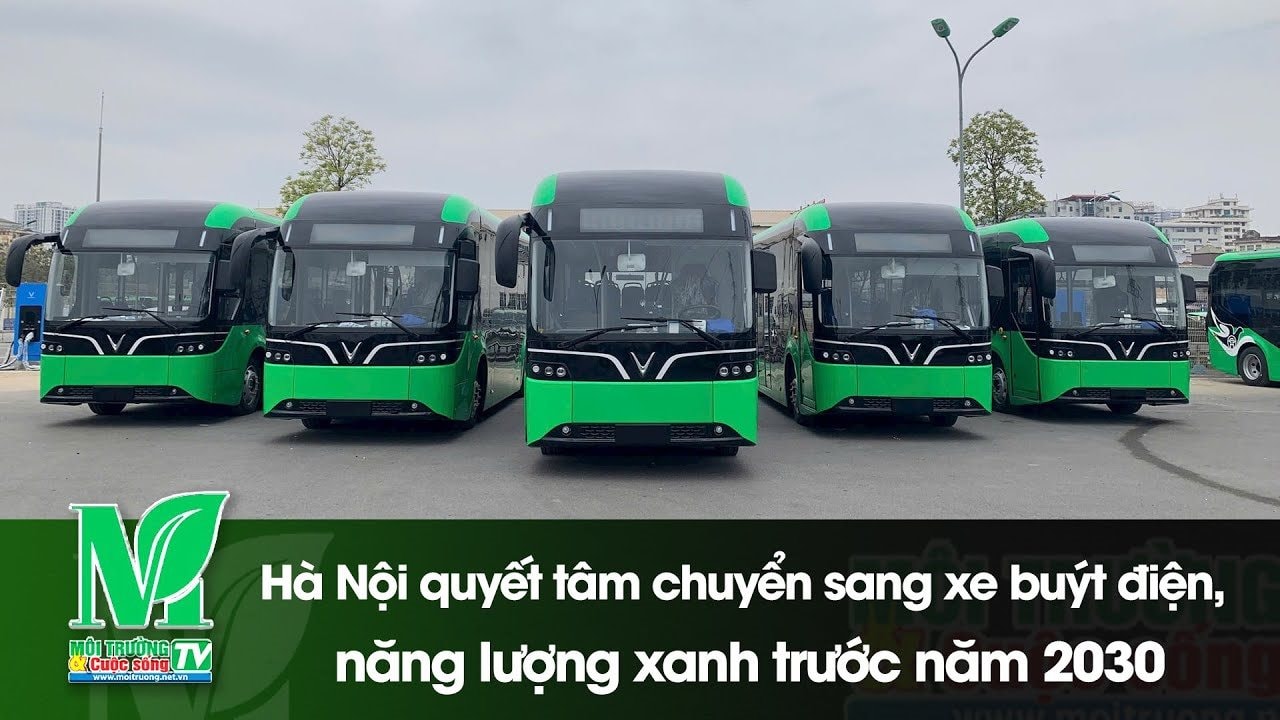 [VIDEO] Hà Nội quyết tâm chuyển sang xe buýt điện, năng lượng xanh trước năm 2030 