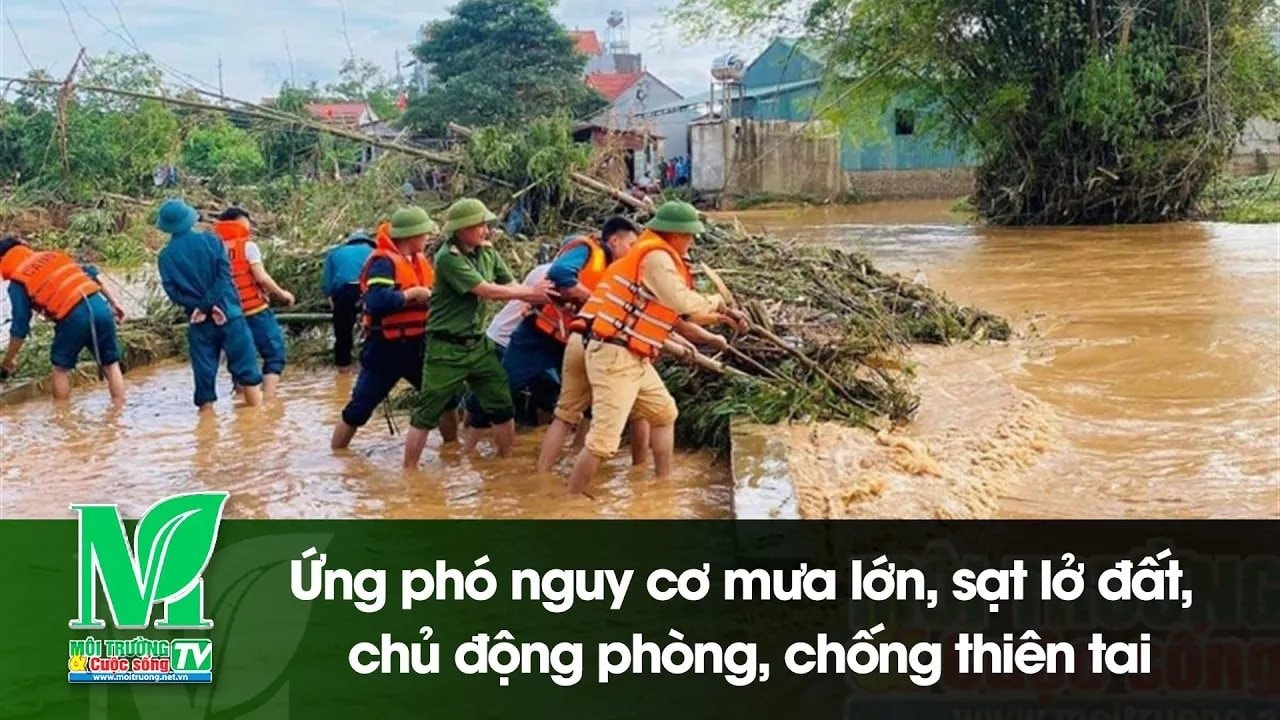 [VIDEO] Ứng phó nguy cơ mưa lớn, sạt lở đất, chủ động phòng, chống thiên tai 