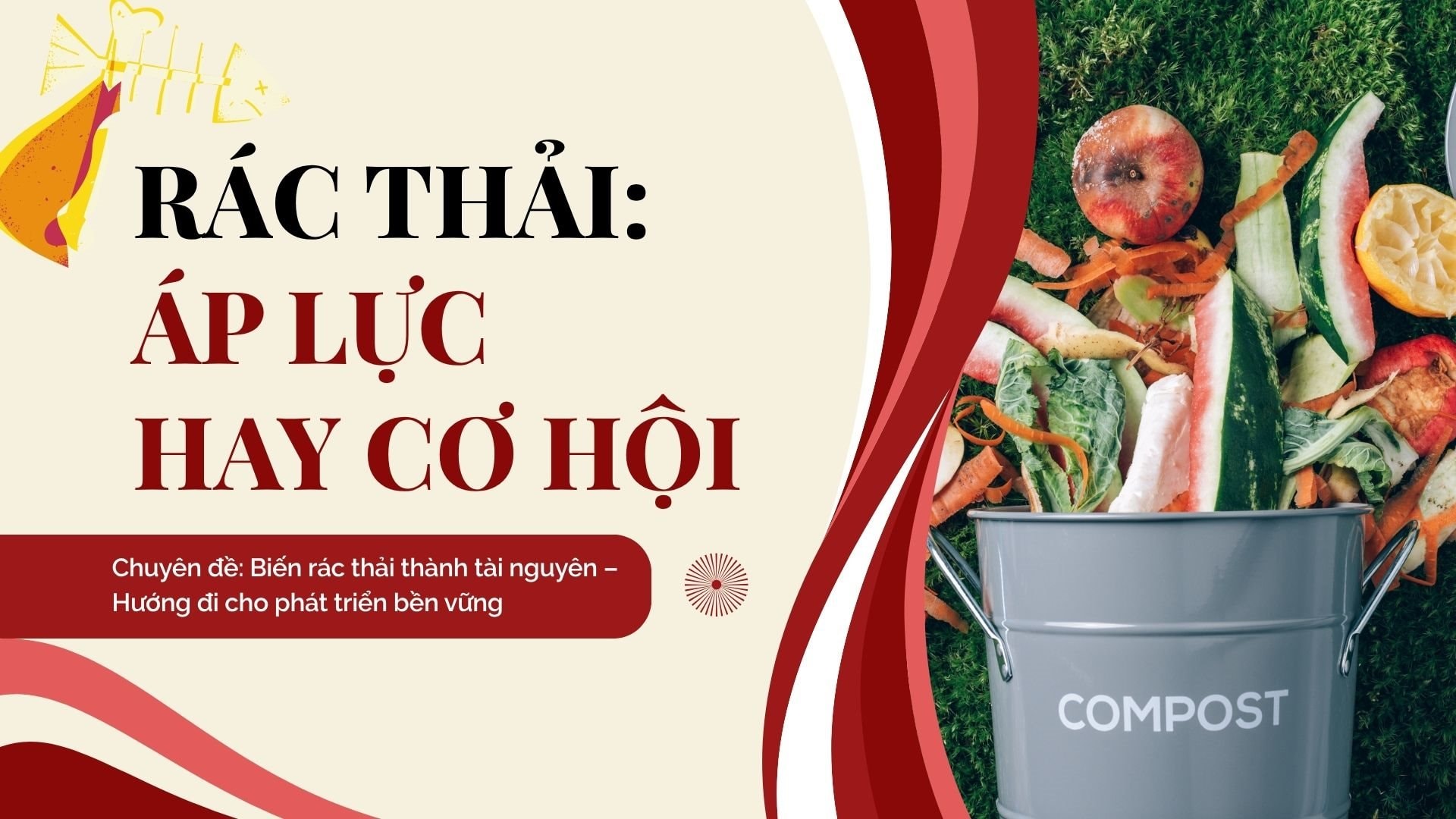 Biến rác thải thành tài nguyên (Bài 2): Rác thải – Áp lực hay cơ hội? 
