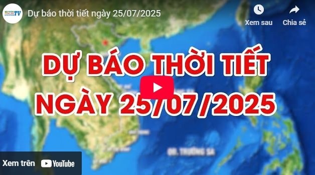 Dự báo thời tiết ngày 25/7/2025: Mưa dông diễn biến phức tạp 
