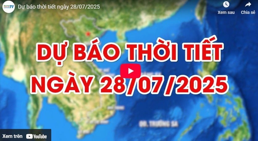 Dự báo thời tiết ngày 28/7/2025: Miền Bắc, Hà Nội nắng nóng gay gắt diện rộng 