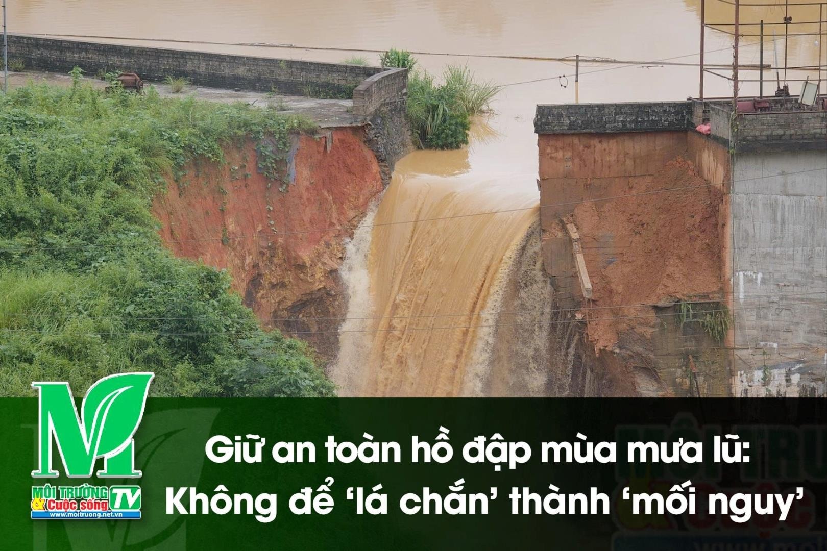 [VIDEO] Giữ an toàn hồ đập mùa mưa lũ: Không để 