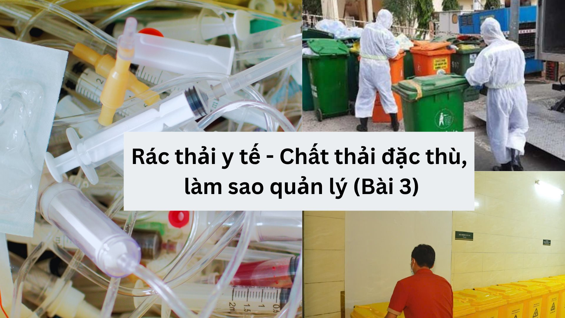 Bài 3: Rác thải y tế — thách thức quản lý từ bệnh viện đến phòng khám tư nhân 