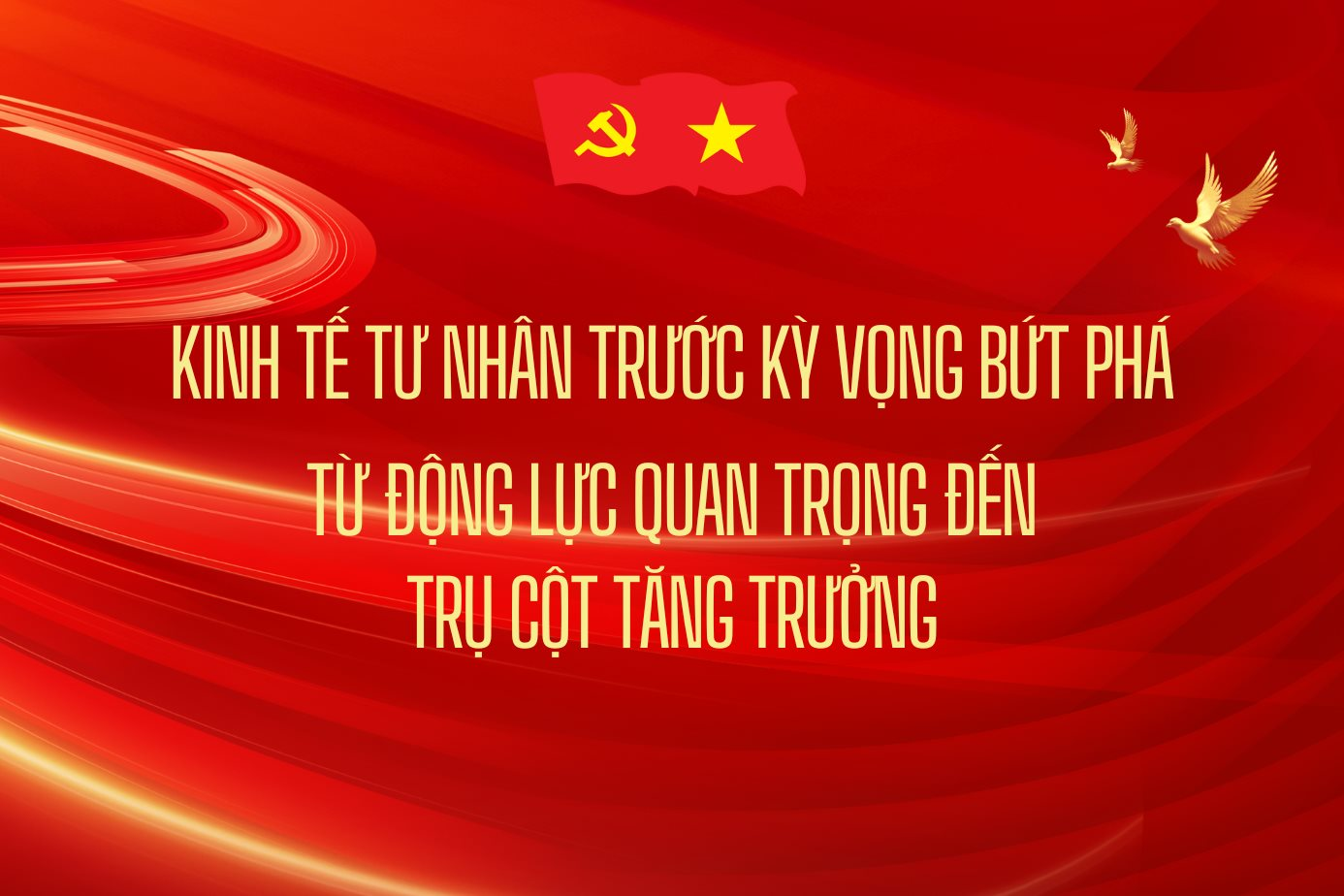 Kinh tế tư nhân trước kỳ vọng bứt phá: Từ động lực quan trọng đến trụ cột tăng trưởng