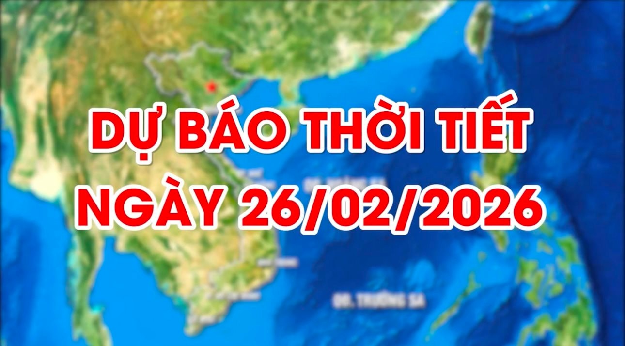 Dự báo thời tiết ngày 26/02/2026: Đêm và sáng có mưa rào và rải rác có dông