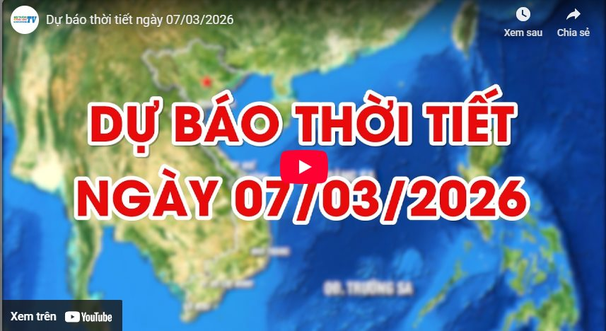 Dự báo thời tiết ngày 07/03/2026: Có khả năng xảy ra mưa 