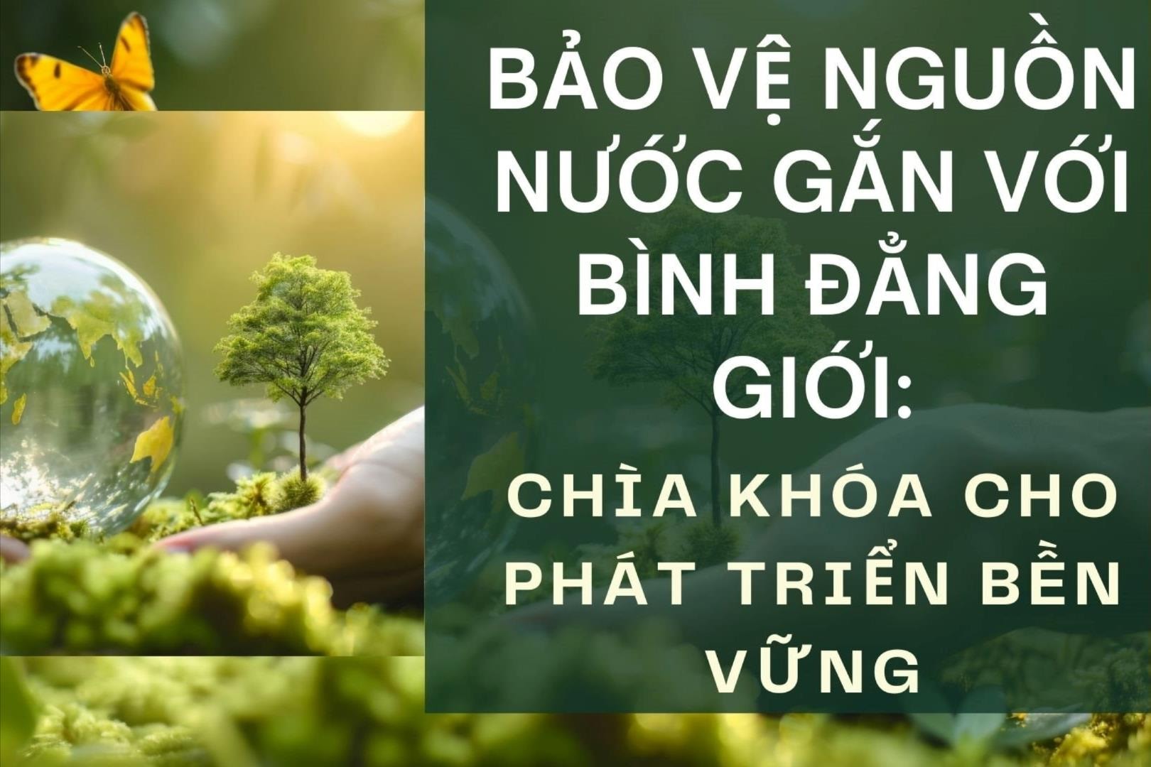 Bảo vệ nguồn nước gắn với bình đẳng giới: Chìa khóa cho phát triển bền vững 