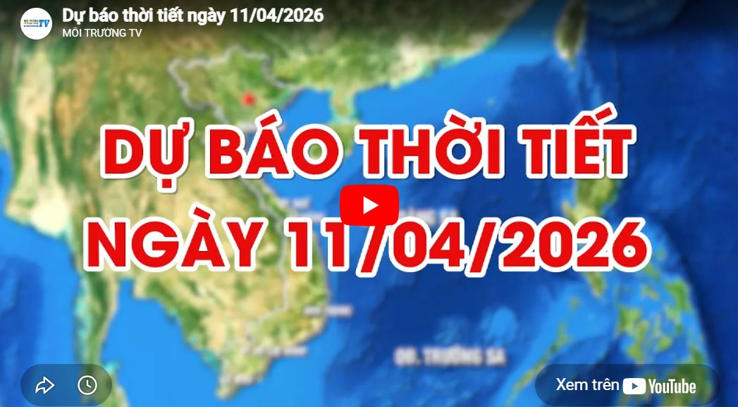 Dự báo thời tiết ngày 11/04/2026: Đêm không mưa, ngày nắng nóng 